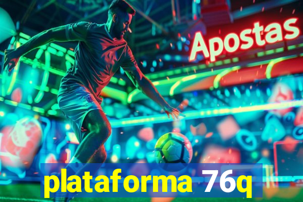 plataforma 76q